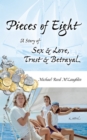 Image for Pieces of Eight: A Story of Sex &amp; Love, Trust &amp; Betrayal