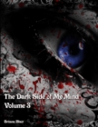 Image for The Dark Side of My Mind - Volume 3
