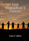 Image for The Workplace Family: A Framework for Getting the Best From Your Employees