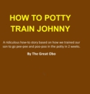 Image for How To Potty Train Johnny