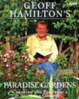 Image for Geoff Hamilton&#39;s paradise gardens  : creating and planting a secluded garden