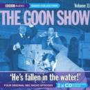 Image for The Goon ShowVolume 11,: &#39;He&#39;s fallen in the water!&#39;
