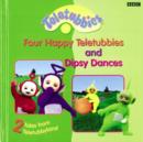 Image for Four happy Teletubbies  : 2 tales from Teletubbyland