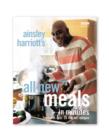 Image for Ainsley Harriott&#39;s all new meals in minutes