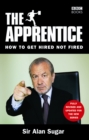 Image for The apprentice  : how to get hired not fired