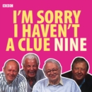 Image for I&#39;m sorry I haven&#39;t a clueVolume 9