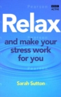 Image for Relax and make your stress work for you  : the 7 step plan