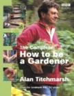 Image for The complete how to be a gardener