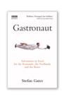 Image for Gastronaut  : adventures in food for the romantic, the foolhardy and the brave
