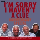 Image for I&#39;m Sorry I Haven&#39;t A Clue: Anniversary Special