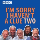 Image for I&#39;m sorry I haven&#39;t a clue, two