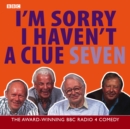 Image for I&#39;m sorry I haven&#39;t a clue 7
