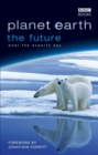 Image for Planet Earth, the future  : environmentalists and biologists, commentators and natural philosophers in conversation with Fergus Beeley, Mary Colwell