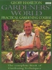 Image for Gardeners&#39; world practical gardening course  : the complete book of gardening techniques