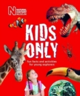 Image for Kids Only : Fun facts and activities for young explorers