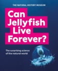 Image for Can Jellyfish Live Forever? : And many more wild and wacky questions from nature