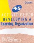 Image for 45 Activities for Developing a Learning Organization