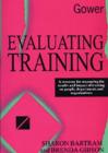 Image for Evaluation training  : a resource for measuring the results and impact of training on people, departments and organizations