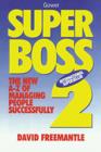 Image for Superboss 2  : the new A-Z of managing people successfully