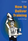 Image for How to Deliver Training
