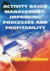 Image for Activity Based Management Improving Processes and Profitability