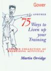 Image for Another 75 Ways to Liven Up Your Training