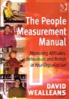 Image for The people measurement manual  : measuring attitudes, behaviours and beliefs in your organization