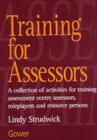 Image for Training for assessors  : a collection of activities for training assessment centre assessors, roleplayers and resource persons