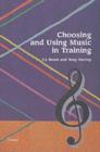Image for Choosing and using music in training  : a guide for trainers and teachers
