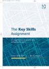 Image for The key skills assignment  : an assignment to cover all six key skills for both levels 2 and 3
