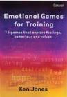 Image for Emotional games for training  : 15 games that explore feelings, behaviour and values