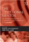 Image for The situational mentor  : an international review of competences and capabilities in mentoring