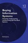 Image for Buying information systems  : selecting, implementing and assessing off-the-shelf systems
