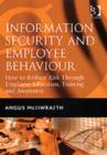 Image for Information security and employee behaviour  : how to reduce risk through employee education, training and awareness