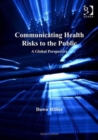Image for Communicating health risks to the public  : a global perspective