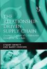 Image for The relationship-driven supply chain  : creating a culture of collaboration throughout the chain