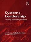 Image for Systems leadership  : creating positive organizations