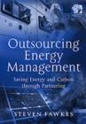 Image for Outsourcing energy management  : saving energy and carbon through partnering