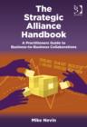 Image for Strategic alliance handbook  : a field guide to strategic business-to-business collaborations