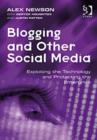 Image for Blogging and other social media  : exploiting the technology and protecting the enterprise
