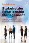 Image for Stakeholder relationship management  : a maturity model for organisational implementation