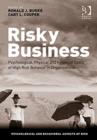 Image for Risky business  : psychological, physical and financial costs of high risk behavior in organizations
