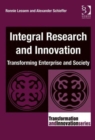 Image for Integral research and innovation  : transforming enterprise and society
