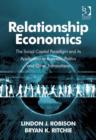 Image for Relationship economics: the social capital paradigm and its application to business, politics and other transactions