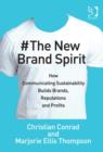 Image for The new brand spirit  : how communicating sustainability builds brands, reputations and profits