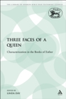 Image for Three Faces of a Queen: Characterization in the Books of Esther