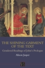 Image for The Shining Garment of the Text: Gendered Readings of John&#39;s Prologue.