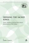 Image for Defining the Sacred Songs : Genre, Tradition, and the Post-Critical Interpretation of the Psalms