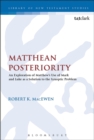 Image for Matthean posteriority: an exploration of Matthew&#39;s use of Mark and Luke as a solution to the synoptic problem