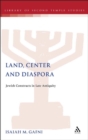 Image for Land, center and diaspora: Jewish constructs in late antiquity